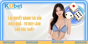 3 Bí Quyết Đánh Tài Xỉu Hiệu Quả - Tư Duy Làm Chủ Xác Suất