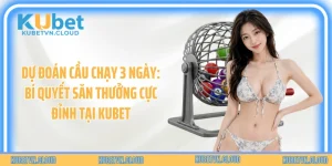 Dự Đoán Cầu Chạy 3 Ngày: Bí Quyết Săn Thưởng Cực Đỉnh Tại Kubet